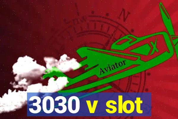 3030 v slot