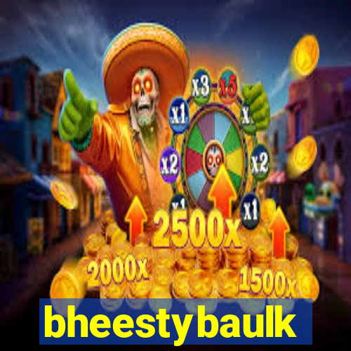 bheestybaulk