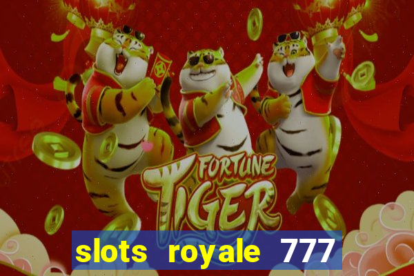 slots royale 777 vegas casino