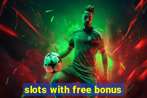 slots with free bonus