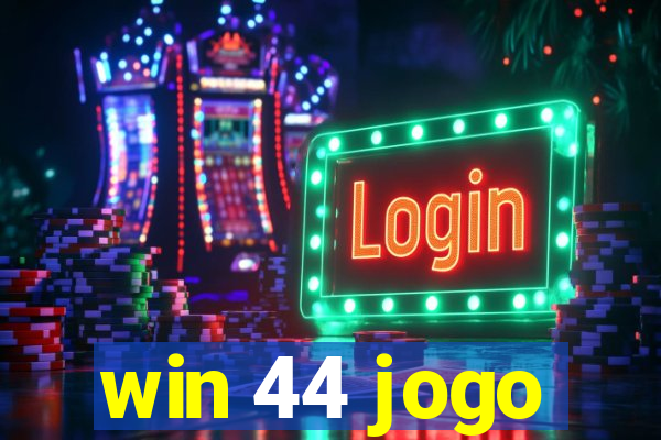 win 44 jogo