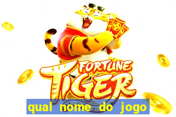 qual nome do jogo do tigrinho