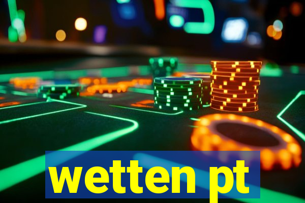 wetten pt