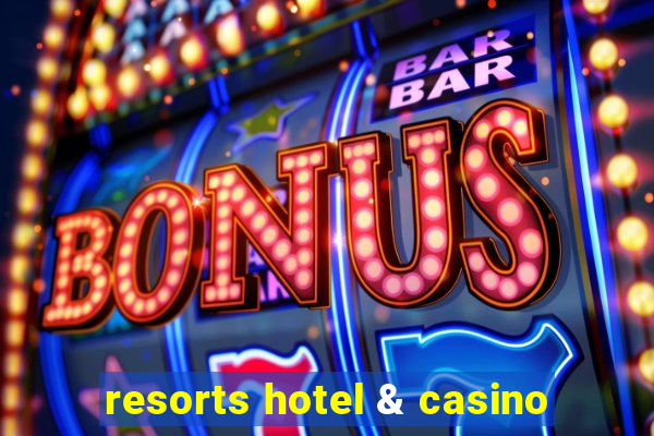 resorts hotel & casino