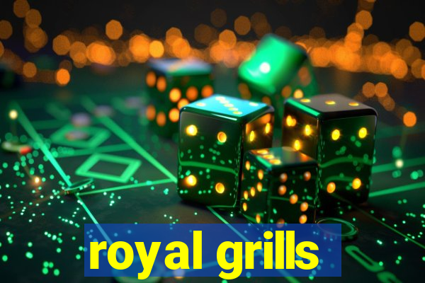 royal grills