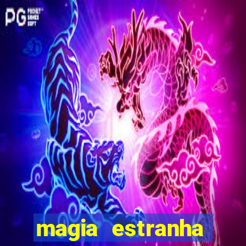 magia estranha filme completo dublado online