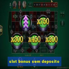 slot bonus sem deposito