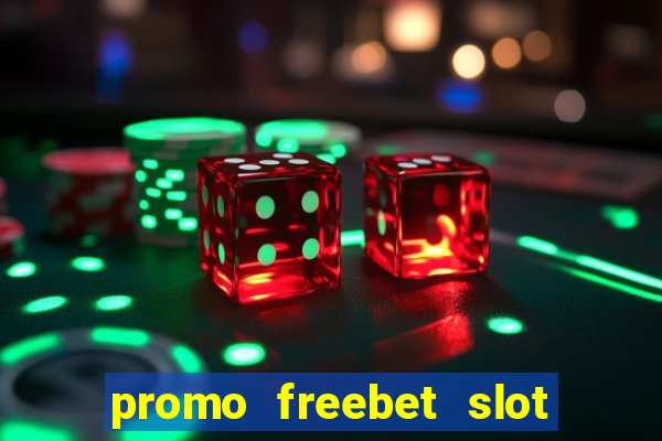 promo freebet slot member baru tanpa deposit 2021