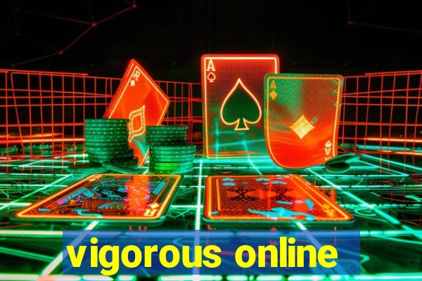 vigorous online