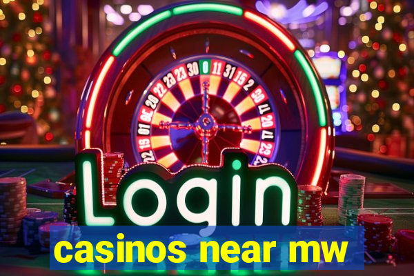 casinos near mw