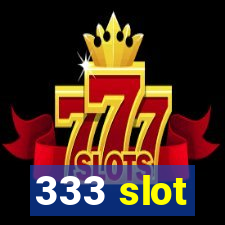 333 slot