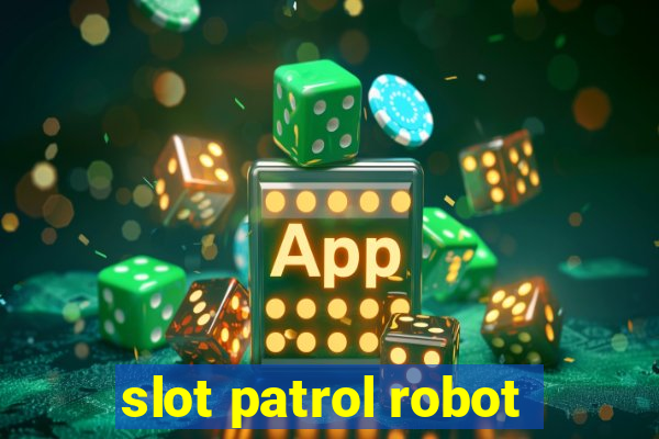 slot patrol robot