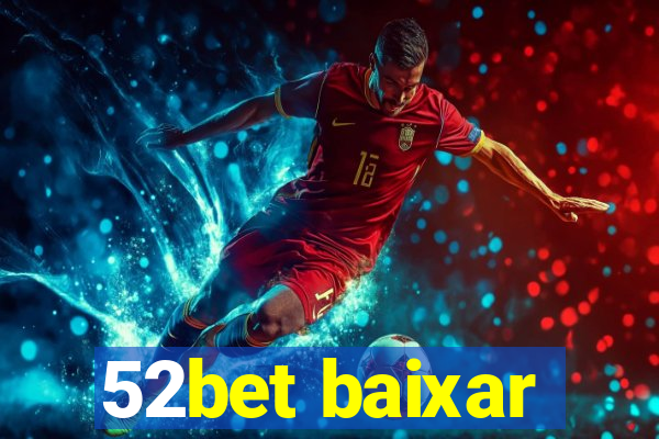 52bet baixar