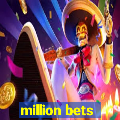 million bets