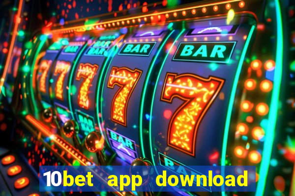 10bet app download for android