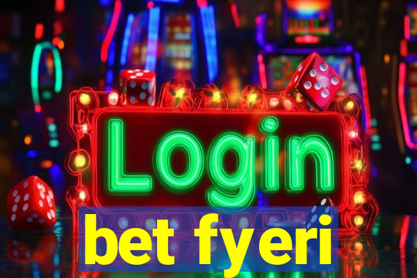 bet fyeri