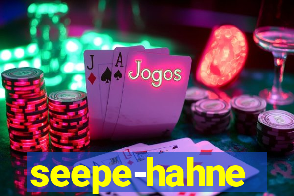 seepe-hahne