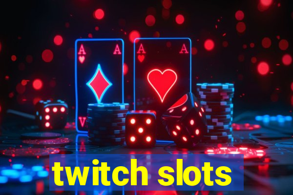 twitch slots