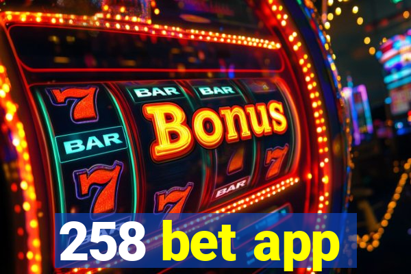 258 bet app