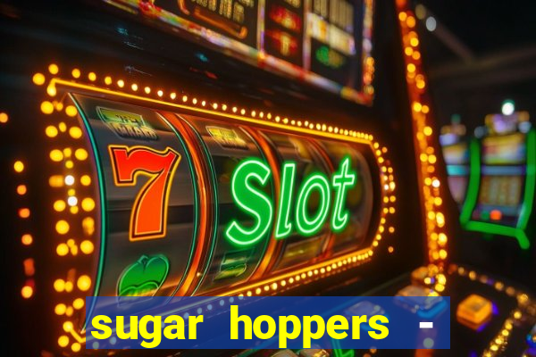 sugar hoppers - coin 777 start