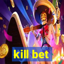 kill bet