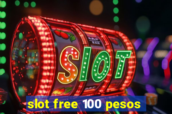 slot free 100 pesos