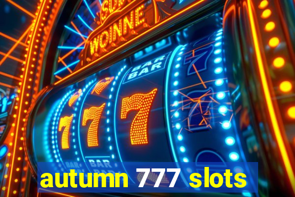 autumn 777 slots