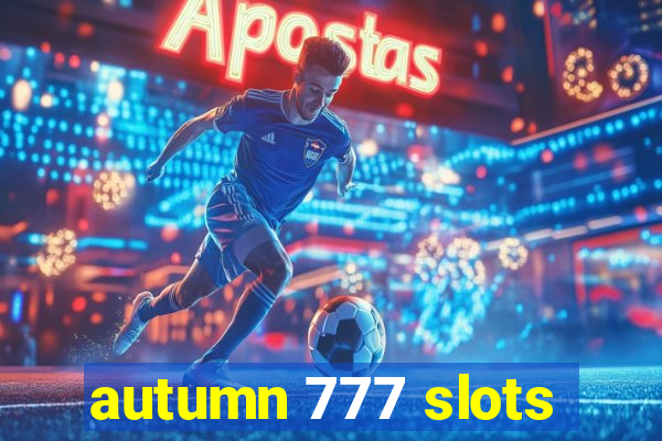 autumn 777 slots