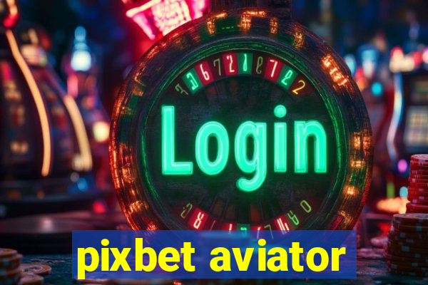 pixbet aviator