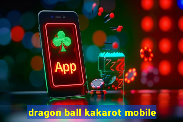 dragon ball kakarot mobile