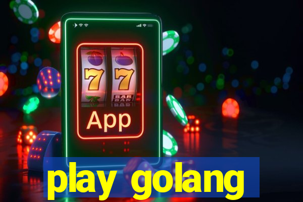 play golang