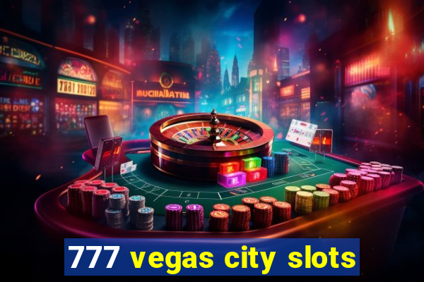 777 vegas city slots