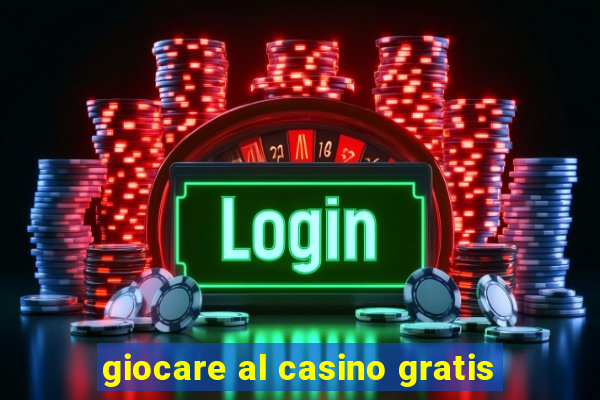 giocare al casino gratis