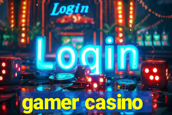 gamer casino