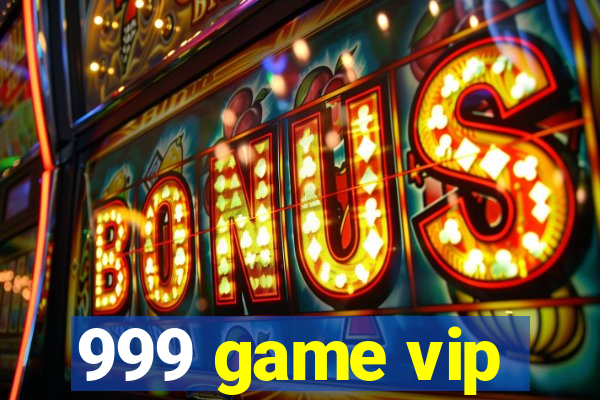 999 game vip