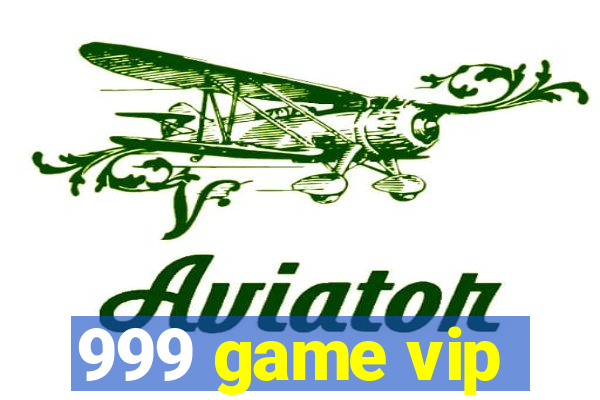 999 game vip