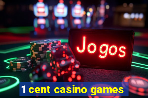 1 cent casino games