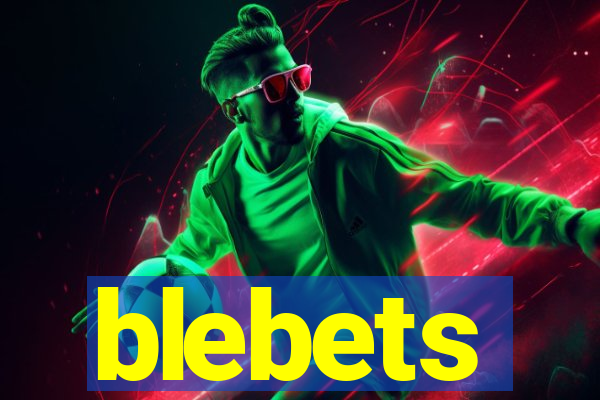 blebets