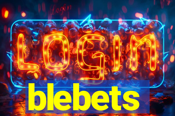 blebets