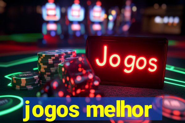 jogos melhor