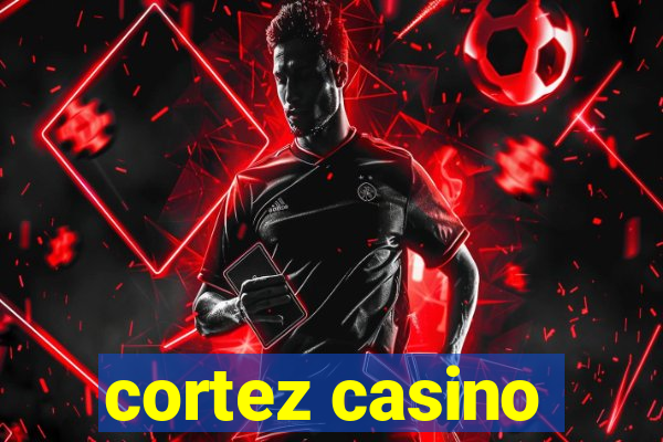 cortez casino