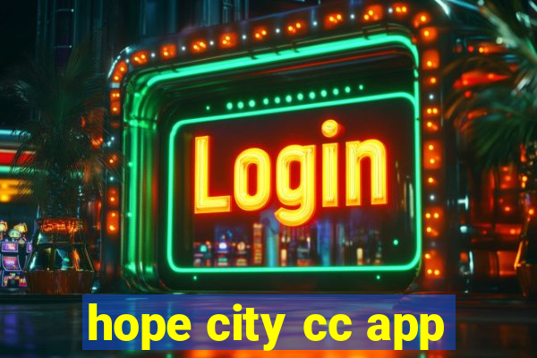 hope city cc app