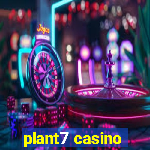 plant7 casino