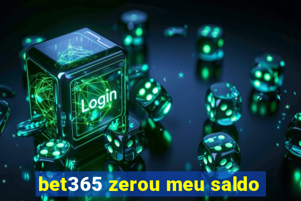 bet365 zerou meu saldo