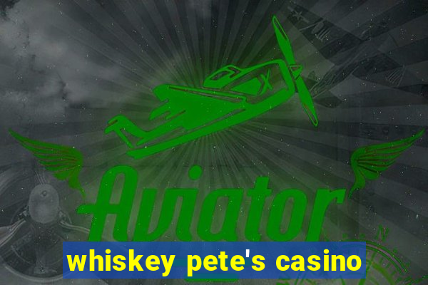 whiskey pete's casino