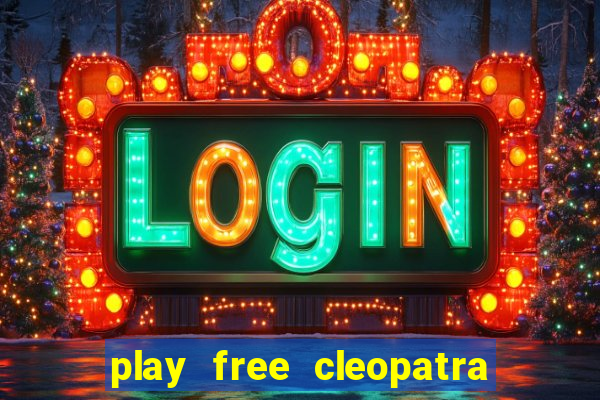 play free cleopatra slot machine games