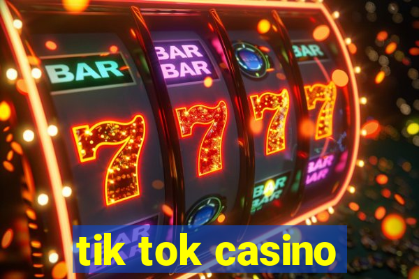 tik tok casino