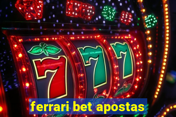 ferrari bet apostas