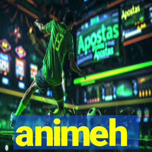 animeh