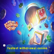 fastest withdrawal casino